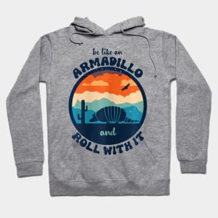 Be Like An Armadillo and Roll With It Hoodie